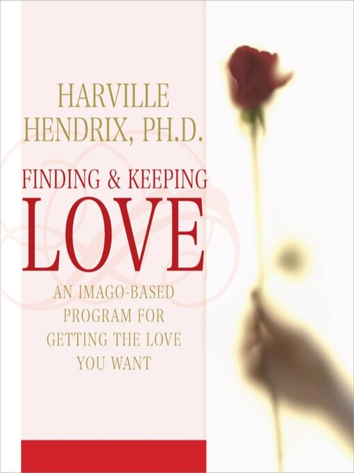 Title details for Finding and Keeping Love by Harville Hendrix, PhD - Available